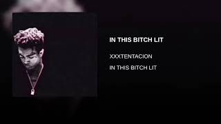 XXXTENTACION - IN THIS BITCH LIT (Alternative version)