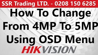 how to set 5mp camera from 4mp using osd not dvr menu - hikvision cctv ids acusense dvr series 2021