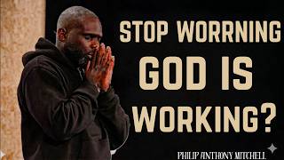 STOP WORRYING — GOD IS WORKING | Philip Anthony Mitchell | 2819 Church