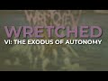 Wretched - VI: The Exodus Of Autonomy (Official Audio)