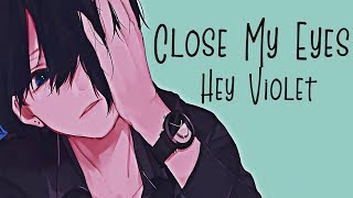 Nightcore → Close My Eyes ♪ (Hey Violet) LYRICS ✔︎