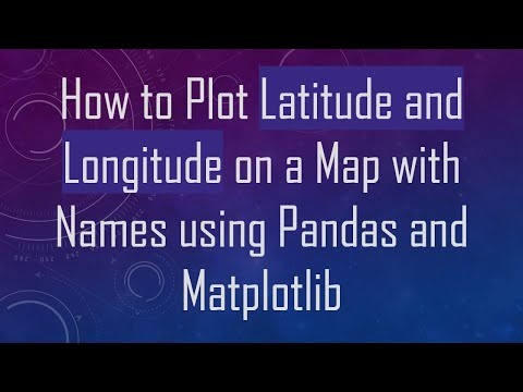 How to Plot Latitude and Longitude on a Map with Names using Pandas and Matplotlib