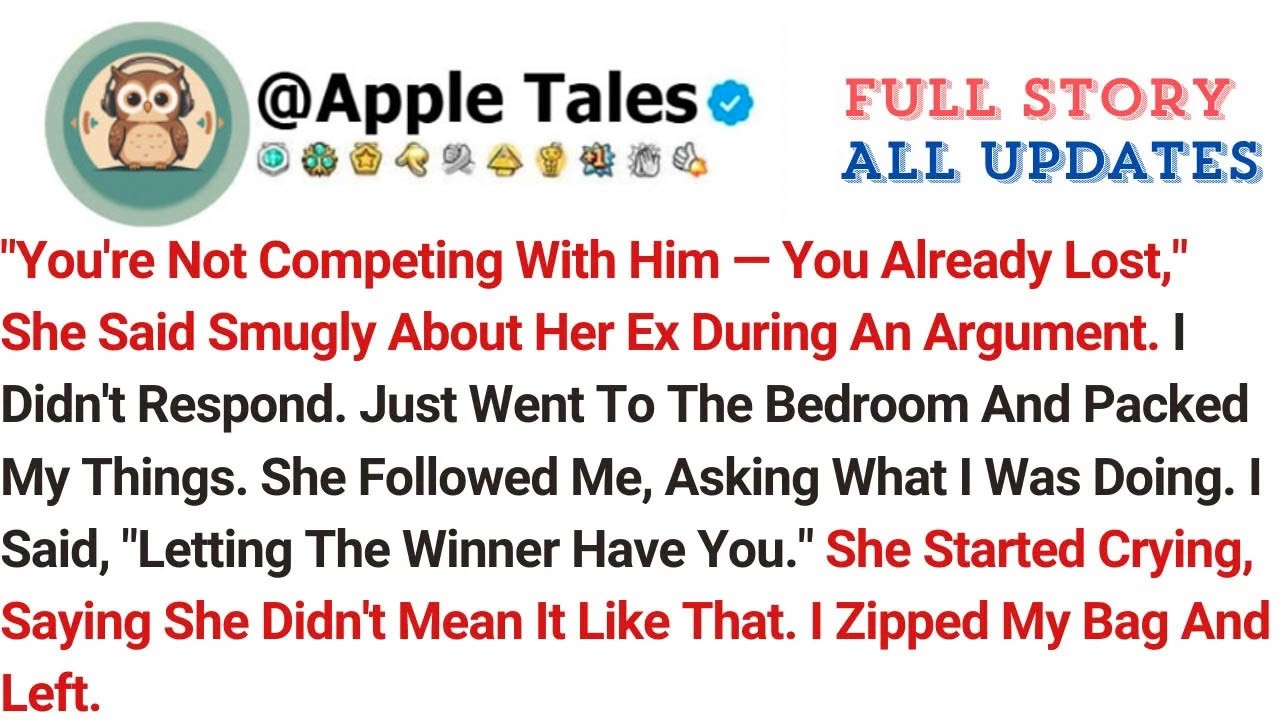 ＂You're Not Competing With Him — You Already Lost,＂ She Said Smugly About Her Ex During An Argum