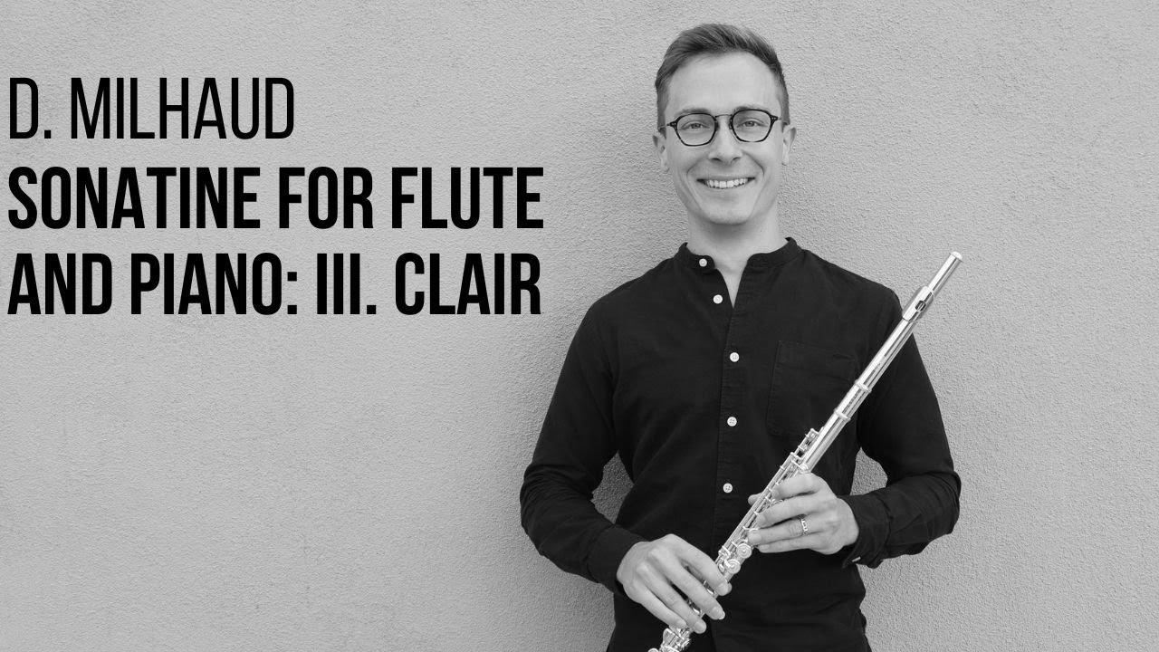 D. Milhaud Sonatine for Flute and Piano, Op. 76. III. Clair YouTube