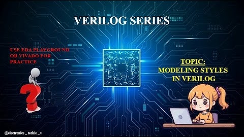 MODELING STYLES IN VERILOG