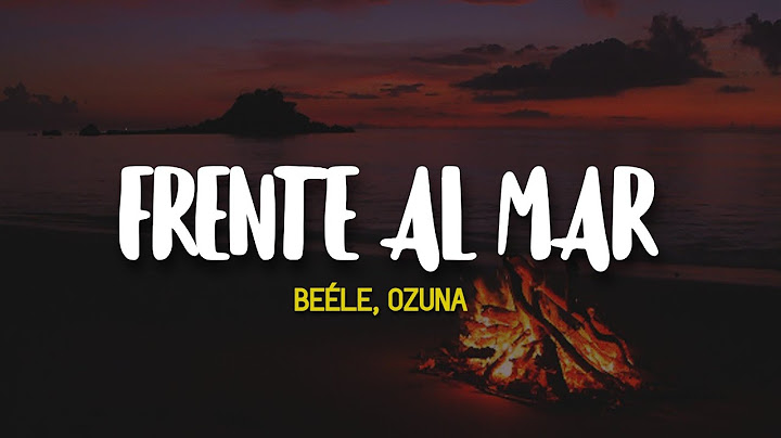 Beéle, Ozuna - Frente al Mar (Letra)