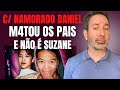 M4T0U OS PAIS C/ NAMORADO DANIEL, E NÃO É SUZANE VON RICHTHOFEN - CRIME S/A