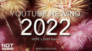 Ngt Youtube Rewind 2022 Hype X Endi Remix Ngt Official Video