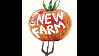 Organic farming and community with Brent Preston of 'The New Farm'