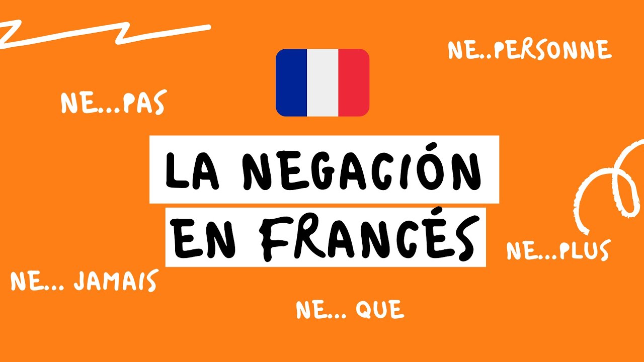 ✅  LA NEGACIÓN EN FRANCÉS -  NE PAS, NE PLUS, NE JAMAIS, NE RIEN, NE QUE (Curso principiantes ) 🇫🇷