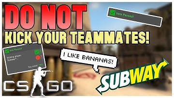 DO NOT KICK YOUR TEAMMATES IN CSGO