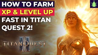Titan Quest 2 - How To Farm XP & Level Up Fast!