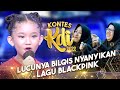 Blackpink! Lucunya Bilqis Menyanyikan Lagu Pink Venom/Shut Down | KONTES KDI 2022