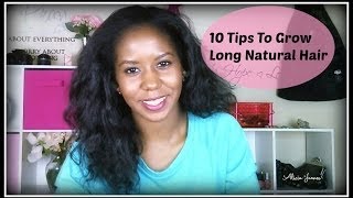 My Top 10 Tips To Grow Long Healthy Kinky Curly Natural Hair