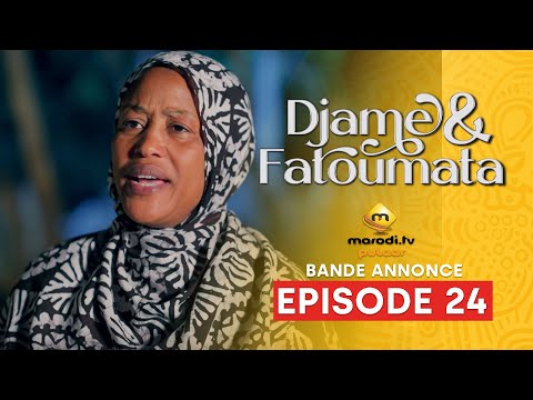 Série - Djame et Fatoumata - Saison 1 - Episode 24 - Bande Annonce - VOSTFR
