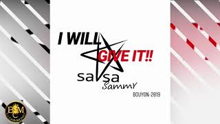SaSa Sammy - I Will Give It "Bouyon 2019"