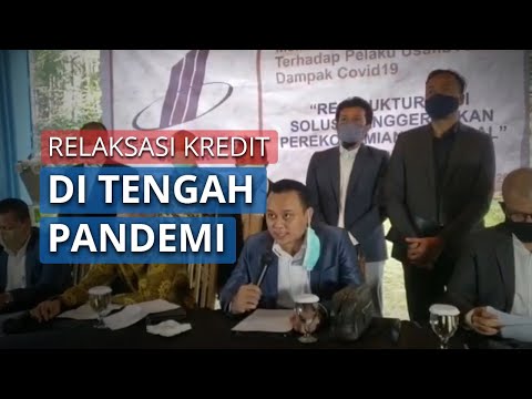 Relaksasi Kredit untuk Pelaku Usaha Terdampak Pandemi Covid 19 Diminta Segera Dimaksimalkan