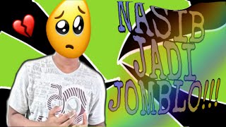 NASIB JADI JOMBLO!!!