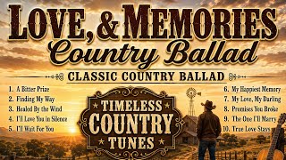 Love & Memories Country Ballad | Timeless Country Tunes | Classic Country Ballad Playlist