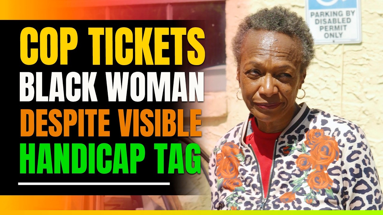 Cop Tickets Black Woman Despite Visible Handicap Tag