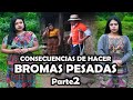 CONSECUENCIAS DE HACER BROMAS PESADAS Parte2