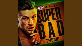 Super Bad (Kip Sabian Theme)