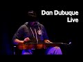 Dan Dubuque Live