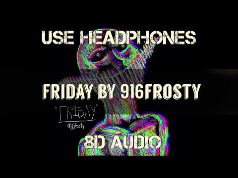 916frosty---friday-(8d-audio---use-headphones)