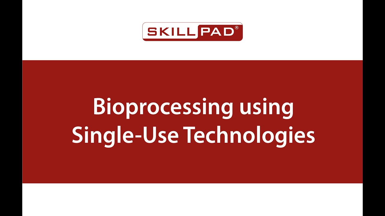 Bioprocessing using Single-Use Technologies