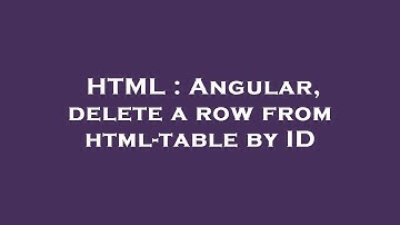 HTML : Angular, delete a row from html-table by ID