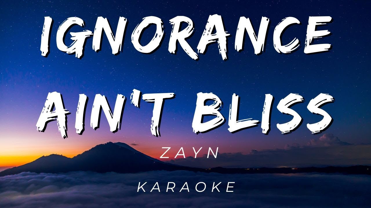 ZAYN - Ignorance Ain't Bliss | KARAOKE VERSION - YouTube