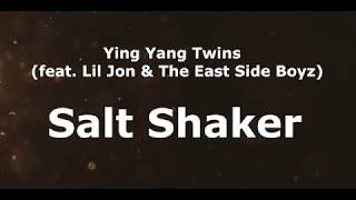 Ying Yang Twins -  Salt Shaker  (Lyrics) feat. Lil Jon &amp; The East Side Boyz