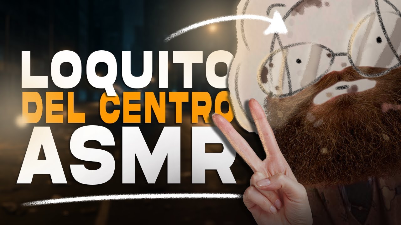 ASMR Loquito Del Centro Te Hace Dormir 😴💤 | ASMR Roleplay en español