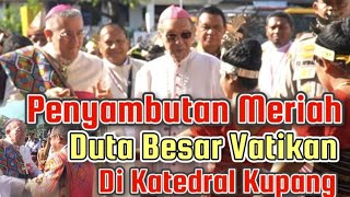 Sangat Meriah Penyambutan Duta Besar Vatikan & Para Uskup di Katedral Kupang