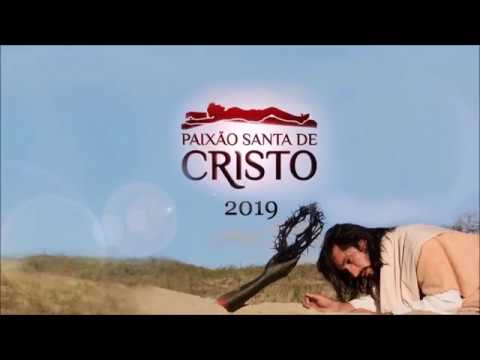 PAIXÃO SANTA DE CRISTO 2019