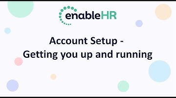 Training Session 2 - enableHR Account Setup - Getting you up and running