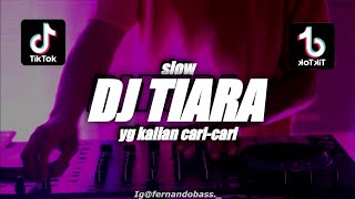 DJ TIARA SLOW REMIX | VIRAL TIK TOK 🎶REMIX FULLBASS 2022 🔊BY FERNANDO BASS