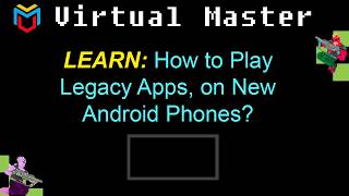 Virtual Master: How to Play Legacy Apps, on New Android Phones? screenshot 3