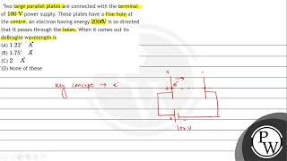 Two large parallel plates are connected with the terminal of \( 100 \mathrm{~V} \) power supply....