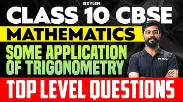 Class 10 CBSE Mathematics | Some Application Of Trigonometry - Top Level Questions