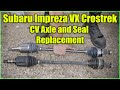 Subaru Impreza XV Crosstrek: CV Axle & Axle Seal Replacement