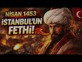Nisan 1453’te Kimsenin Bilmediği O Gece…