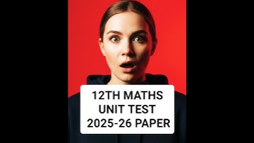 CLASS 12TH MATHS UNIT TEST PAPER 2025-26