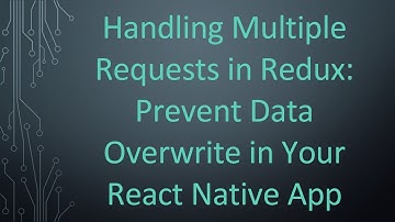 Handling Multiple Requests in Redux: Prevent Data Overwrite in Your React Native App