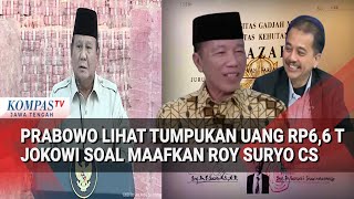 Prabowo Lihat Tumpukan Uang Rp6,6 Triliun, Jokowi soal Maafkan Roy Suryo Cs
