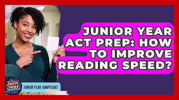 Junior Year ACT Prep: How To Improve Reading Speed? - Junior Year Jumpstart