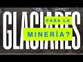 Argentina ¿Glaciares para las mineras?