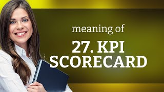Understanding KPI Scorecards: A Guide for English Learners