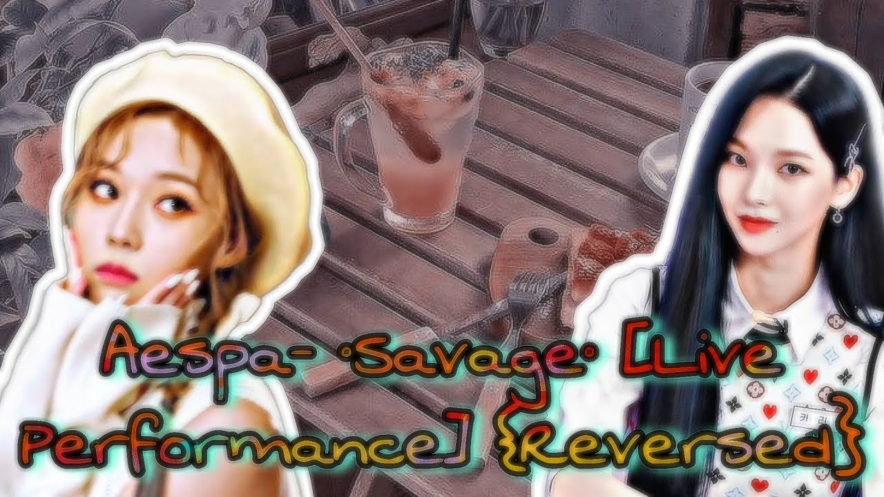 🌈Aespa-° Savage °[Live Performance] {Reversed}🌈