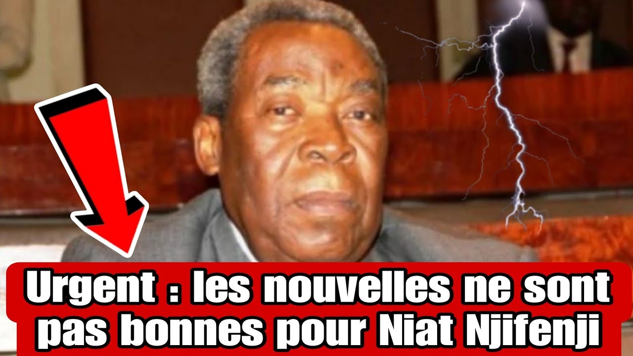 Urgent  les nouvelles ne sont pas bonnes pour Niat Njifenji